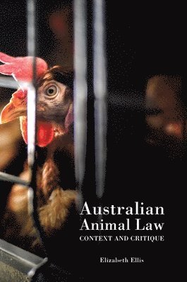 Elizabeth Ellis - Australian Animal Law: Context and Critique, Inbunden