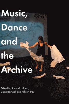 bokomslag Music, Dance and the Archive