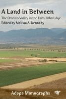 Melissa A. Kennedy - A Land in Between: The Orontes Valley in the Early Urban Age, Inbunden
