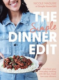 bokomslag The Simple Dinner Edit: Overhaul Your Everyday Cooking with 80 Fast, Fresh, Low-Cost Dinners