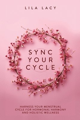Lila Lacy - Sync Your Cycle, Häftad