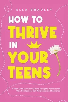 bokomslag How to Thrive in Your Teens