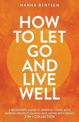 Hanna Bentsen - How to Let Go and Live Well, Häftad