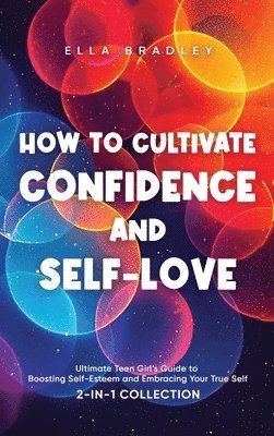 Ella Bradley - How to Cultivate Confidence and Self-Love, Inbunden