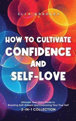 bokomslag How to Cultivate Confidence and Self-Love