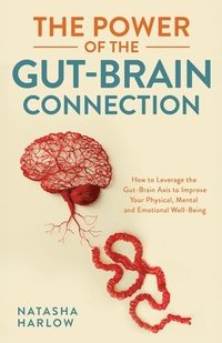 bokomslag The Power of the Gut-Brain Connection
