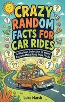 Luke Marsh - Crazy Random Facts for Car Rides, Häftad