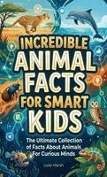 Luke Marsh - Incredible Animal Facts for Smart Kids, Inbunden