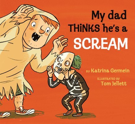 Katrina Germein - My Dad Thinks He's a Scream, Inbunden