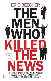 bokomslag Men Who Killed the News