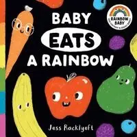 Jess Racklyeft - Rainbow Baby: Baby Eats a Rainbow, Kartonnage. Tillgänglighet: Kommande