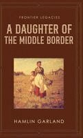 Hamlin Garland - Daughter of the Middle Border, Inbunden