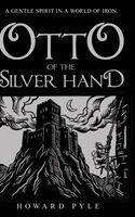 Howard Pyle - Otto of the Silver Hand, Inbunden