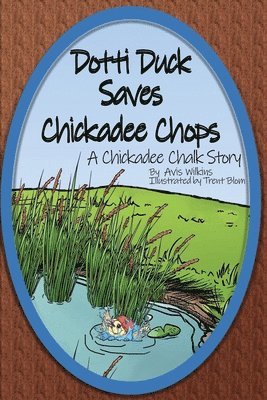 bokomslag Dotti Duck Saves Chickadee Chops