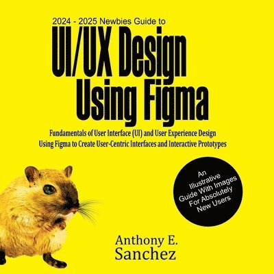 2024 - 2025 Newbies Guide to UI/UX Design Using Figma 1