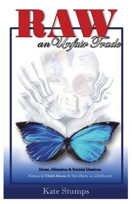 bokomslag RAW an unfair trade: Abuse, Alienation, & Suicidal Ideations