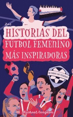 Michael Langdon - Historias del Fútbol Femenino Más Inspiradoras de Todos los Tiempos, Häftad