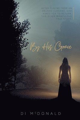 Di McDonald - By His Grace, Häftad