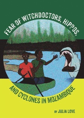 Fear Of Witchdoctors, Hippos, And Cyclones In Mozambique 1
