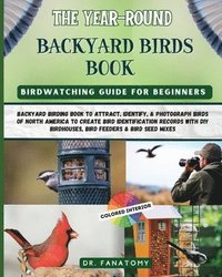 bokomslag The Year-Round Backyard Birds Book