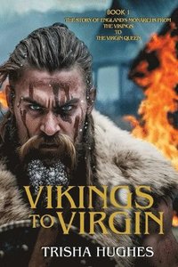 bokomslag Vikings to Virgin - The Story of England's Monarchs from the Vikings to the Virgin Queen