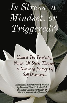 Is Stress a Mindset, or Triggered? 1