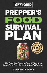 bokomslag Off The Grid Prepper's Food Survival Plan