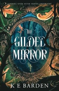 bokomslag The Gilded Mirror: A retelling fairy tale romance