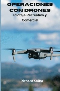 bokomslag Operaciones con Drones: Pilotaje Recreativo y Comercial