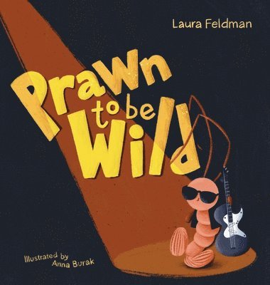 Laura Feldman - Prawn To Be Wild, Inbunden