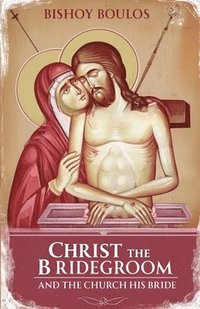 bokomslag Christ the Bridegroom and the church his Bride