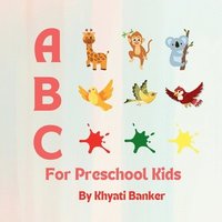 bokomslag ABC for Preschool Kids: A: Animals; B: Birds; C: Colours