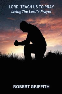 bokomslag Lord, Teach Us to Pray