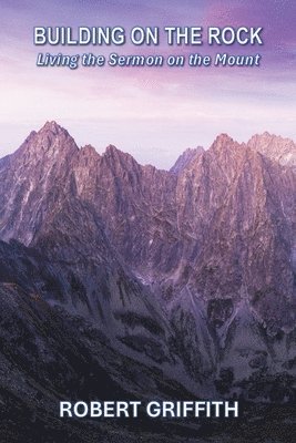 Robert Griffith - Building on the Rock, Häftad
