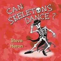 Steve Heron - Can Skeletons Dance?, Häftad