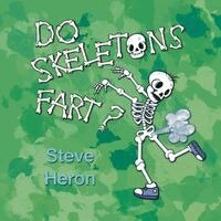 Steve Heron - Do Skeletons Fart?, Häftad