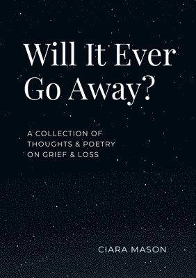 Ciara Mason - Will It Ever Go Away?, Häftad