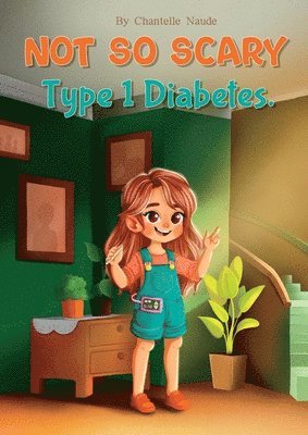 Not So Scary - Type 1 Diabetes 1