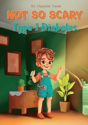 Not So Scary Type 1 Diabetes 1