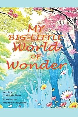 Claire de Boer - My Big-Little World of Wonder, Inbunden