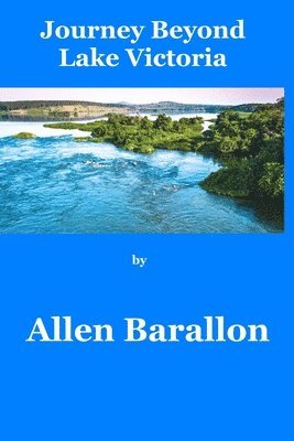Allen Barallon - Journey Beyond Lake Victoria, Häftad