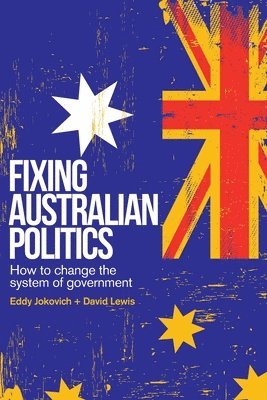 Fixing Australian Politics 1