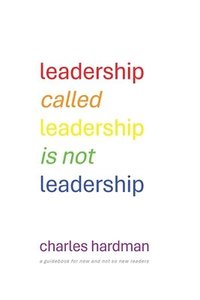 bokomslag Leadership called Leadership is not Leadership