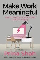 bokomslag Make Work Meaningful: How to Create a Culture That Leaves a Legacy