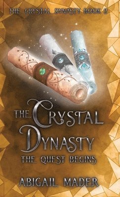 Abigail Mader - Crystal Dynasty The Quest Begins, Inbunden