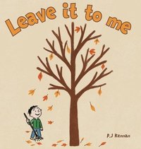 bokomslag Leave it to me - A children's book about Autumn and Fall: A children's book about Autumn and Fall