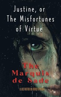 bokomslag Justine, or The Misfortunes of Virtue: A New Translation, Illustrated