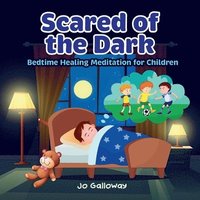 bokomslag Scared of the Dark: Bedtime Healing Meditation for Children