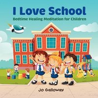 bokomslag I Love School: Bedtime Healing Meditation for Children