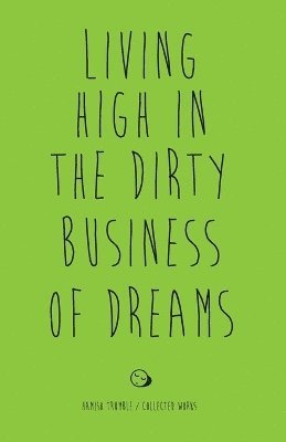 Hamish Trumble - Living High in the Dirty Business of Dreams, Häftad